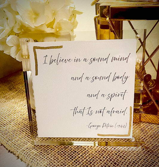 Sound mind and sound body and a spirit that is not afraid.