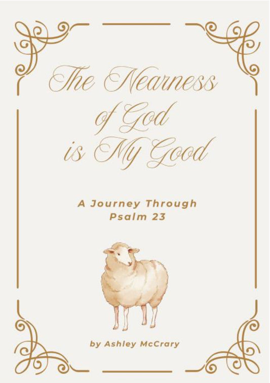 Psalm 23: The Nearness of God is My Good Devotional